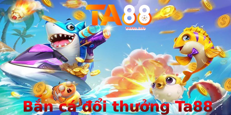 Bắn cá đổi thưởng